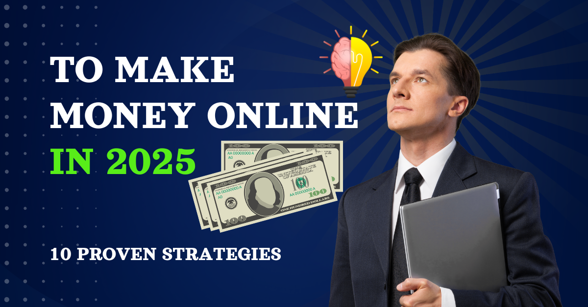 Professional businessman holding a laptop, surrounded by money icons and a light bulb, representing proven strategies to make money online in 2025.